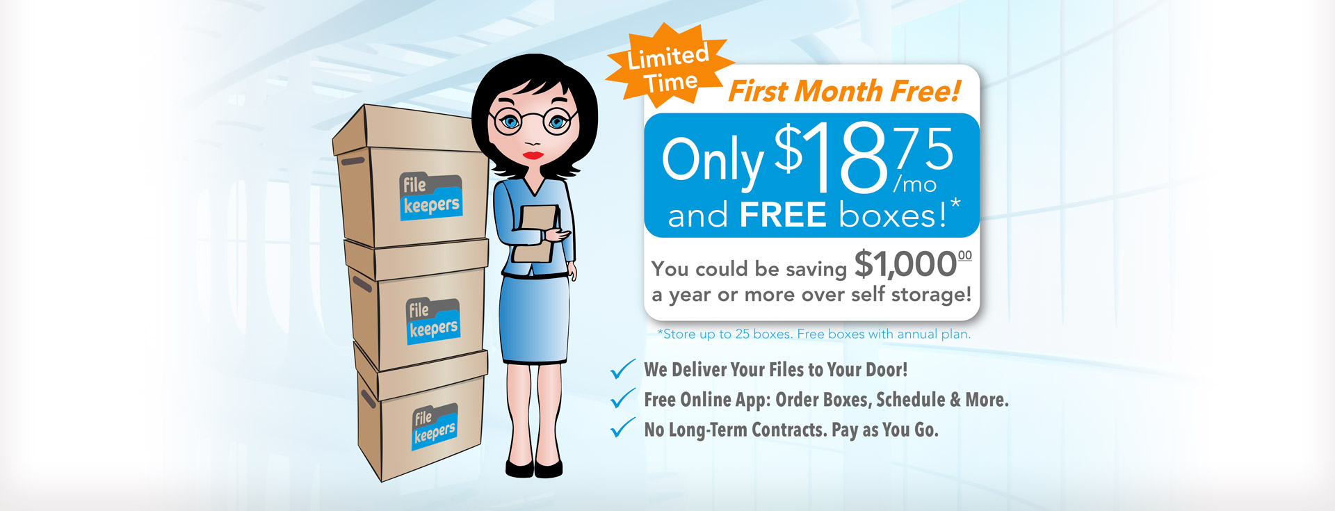 File Keepers - For a limited time, Store up to 25 boxes for only $18.75 per month.